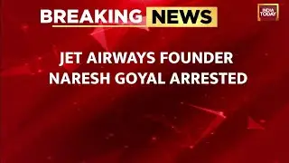 Jet Airways Founder Naresh Goyal Arrested In Rs 538 Crore Bank Fraud Case