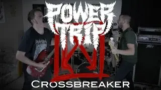 POWER TRIP - CROSSBREAKER (WOUNDVAC cover)