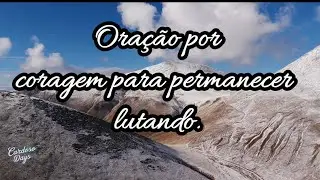 Oração por coragem e perseverança para continuar lutando.