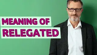 Relegated | Definition of relegated 📖