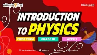 SS1 | Physics | Introduction to Physics | Definition of Physics  | Week 1