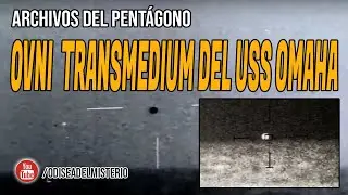 OVNI TRANSMEDIUM DEL USS OMAHA