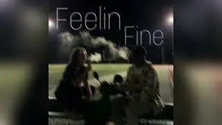 Feelin Fine Ophedyn ft. xAVINCEx