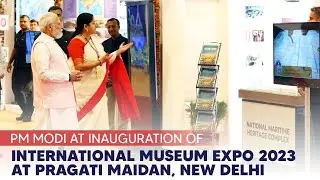 PM Modi at inauguration of International Museum Expo 2023 at Pragati Maidan, New Delhi