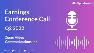 ZM Stock | Zoom Video Communications Inc Q2 2022 Earnings Call