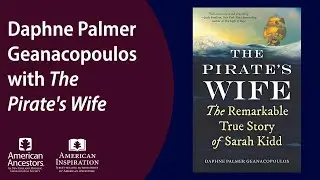 Daphne Palmer Geanacopoulos with The Pirate's Wife: The Remarkable Story of Sarah Kidd