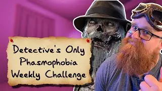 Detective's Only Phasmophobia Weekly Challenge