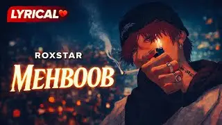 MEHBOOB | Lyrical song | Roxstar Officials 