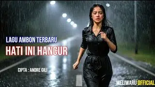 Lagu Ambon Terbaru &ndash; &ldquo;HATI INI HANCUR&rdquo; | MELIWARU OFFICIAL | Viral & Trending 2025 #soundviral #fyp 