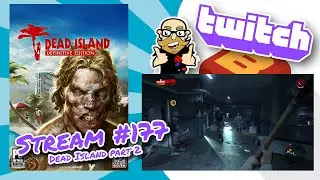 Stream 177: Dead Island part 2