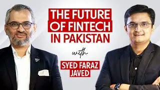 The Future of Fintech in Pakistan | Sifar Se Ab Tak | Faraz Javed | Arsalan Gul