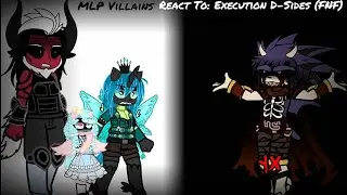 MLP Villains React To: Execution (FNF D-Side)(Gacha Reaction Video)