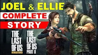 Joel & Ellie: Complete Story | The Last Of Us Remastered & The Last Of Us 2 (All Moments and Scenes)