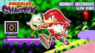 Knuckles' Chaotix - Midnight Greenhouse (Slow Remix)