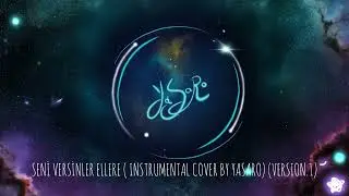Seni Versinler Ellere | Instrumental Cover by Yasaro