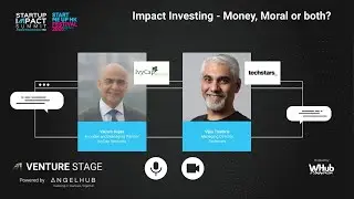 Startup Impact Summit 2020 - Venture Stage - Impact Investing - Money, Moral or both?