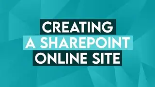 Creating a Microsoft SharePoint Online Site - Office 365