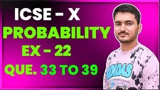 Probability icse Class 10 | EX - 22| Que. - 33 to 39 | ML Aggarwal Math | ICSE MATH - Manish kaushik