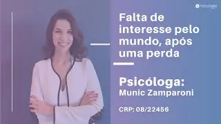 Falta de interesse pelo mundo, ap&oacute;s uma perda - Psic&oacute;loga Munic Zamparoni