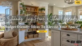 10 Stunning Tiny Home Kitchen Upgrades | Budget-friendly Ideas To Elevate Your Space
