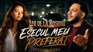 Leo de la Rosiori - Esecul Meu Preferat (Official Video)