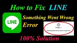 How to Fix LINE  Oops - Something Went Wrong Error in Android & Ios - Please Try Again Later