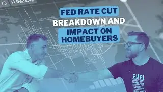 Federal Reserve Rate Cut: A Break Down the 50 Basis Point Cut and Its Impact on Homebuyers