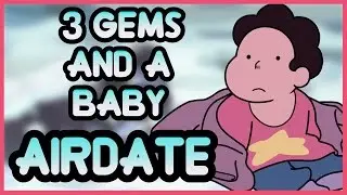 Steven Universe: THREE GEMS AND A BABY AIRDATE!