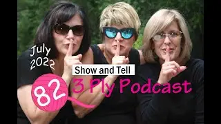 82 &bull; Show and Tell &bull; 3 Ply Podcast Knitting Podcast