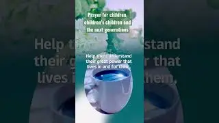 Prayer for children, children&rsquo;s children and the next generations.