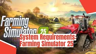 Farming Simulator 25 System Requirements