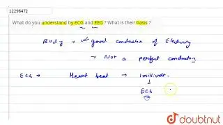 What do you understand by ECG and EEG ? What is their basis ?