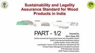 Presentation on, Sustainability and legality assurance standard for wood products in India (Part-1)