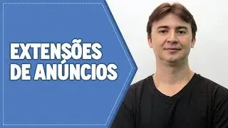 EXTENS&Atilde;O DE AN&Uacute;NCIO GOOGLE ADS: O QUE &Eacute; E COMO CRIAR
