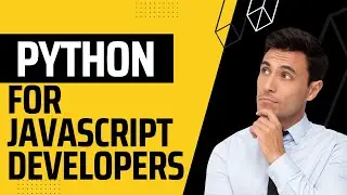 Python for Javascript Developers (JS) - What no one told you!