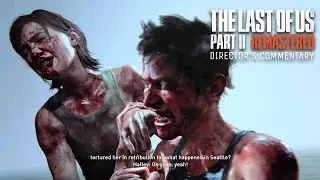 How Ellie originally lost her fingers - The Last of Us Part 2 Remastered Director's Commentary
