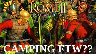 CAMPING FTW??? Total War Rome 2