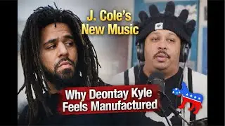 J. Cole&rsquo;s New Music & Why Deontay Kyle Feels Manufactured