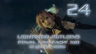 Lightning Returns: Final fantasy XIII прохождение на русском. Хаос поглощает всё. Серия 24.