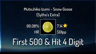 Hit 4digit & First 500! | Mutsuhiko Izumi - Snow Goose [Sytho's Extra] +HR 99.08%