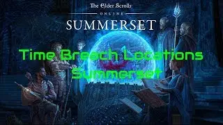 ESO Time Breach Locations Summerset Isle