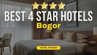 Best 4 Star Hotels in Bogor | Budget Hotels in Bogor