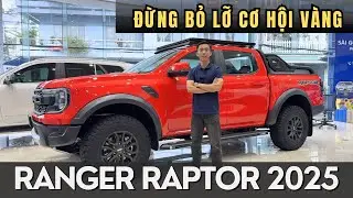 RANGER RAPTOR 2025: ĐỪNG BỎ LỠ THỜI ĐIỂM V&Agrave;NG GI&Aacute; HỜI NHẤT NĂM
