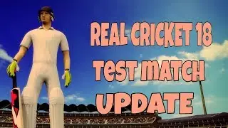 Real Cricket 18 Test Match Update....