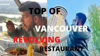 TOP OF 🇨🇦 VANCOUVER REVOLVING RESTAURANT| full day vlog
