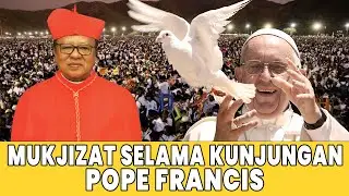 MIRACLES OF POPE FRANCIS' VISIT TO INDONESIA & TIMOR LESTE