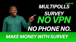 EARN MONEY ON MULTIPOLLS SURVEY WITH NO VPN