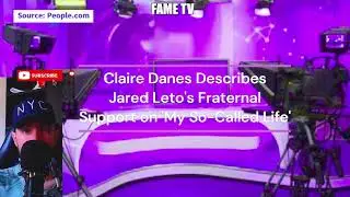 Claire Danes Describes Jared Leto's Fraternal Support on 'My So-Called Life'