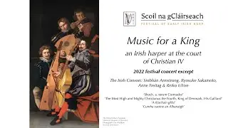 Music for a King&mdash;an Irish harper at the court of Christian IV &mdash; concert excerpt