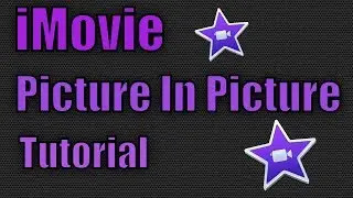 How to do Picture in Picture in iMovie - 2017